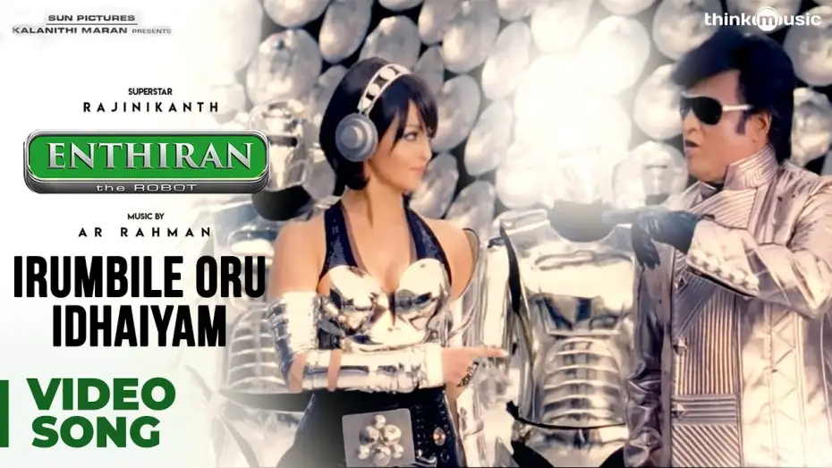 Video for the film Enthiran — Irumbile Oru Idhaiyam Video Song