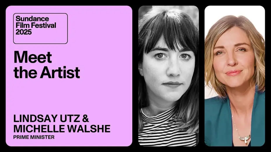 Video for the film Prime Minister — Meet the Artist 2025: Michelle Walshe and Lindsay Utz on “Prime Minister”