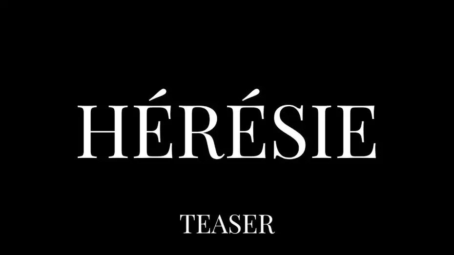 Video for the film Hérésie — HÉRÉSIE TEASER