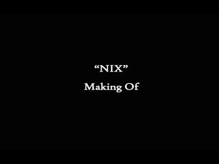 Video for the film NIX — NIX - Making of