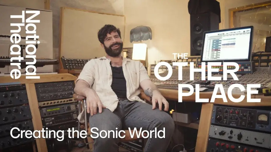 Video for the film National Theatre Live: The Other Place — The Other Place | How We Made It: Creating the Sonic World | National Theatre