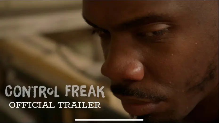 Video for the film Control Freak — Control Freak Official Trailer