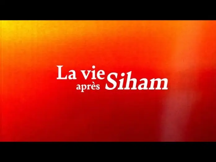 Video for the film Life After Siham — LA VIE APRÈS SIHAM – Bande-annonce en VOSTFR