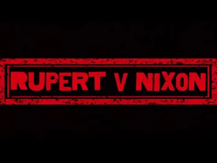 Video for the film Rupert V Nixon — Rupert v Nixon: FINAL TRAILER