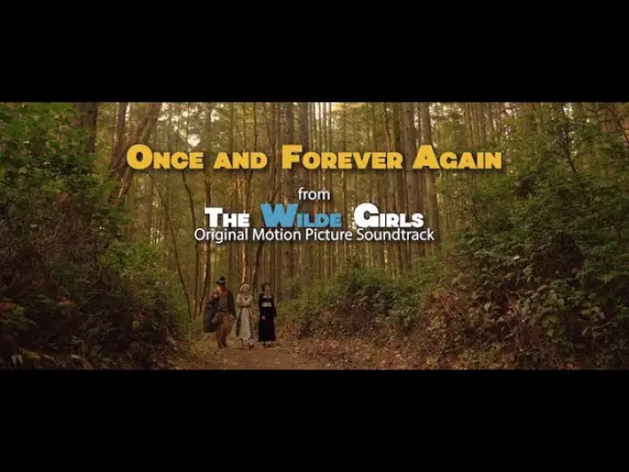 Video for the film The Wilde Girls — Once and Forever Again (The Wilde Girls Original Movie Soundtrack) (Official Audio)