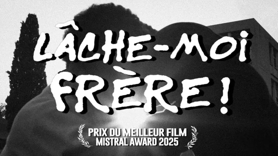 Video for the film LÂCHE-MOI FRÈRE ! — LÂCHE-MOI FRÈRE !