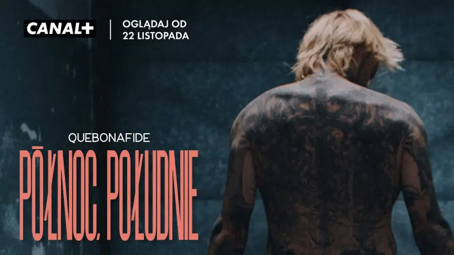 Video for the film Quebonafide: Północ, Południe — Quebonafide: Północ / Południe | Oglądaj od 22 listopada w CANAL+