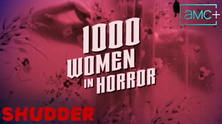 Video for the film 1000 Women in Horror — 1000 Women in Horror | Official Trailer | Shudder