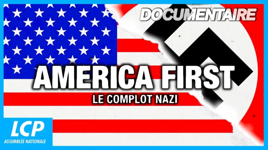 Video for the film America first, the Nazi plot — America first, le complot nazi | Documentaire complet LCP