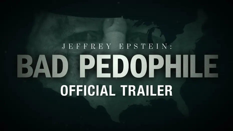 Video for the film Jeffrey Epstein: Bad Pedophile — Jeffrey Epstein: Bad Pedophile | Official Trailer