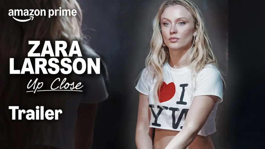Video for the film Zara Larsson - Up Close — ZARA LARSSON - Up Close | Officiell Trailer | Prime Video Sverige