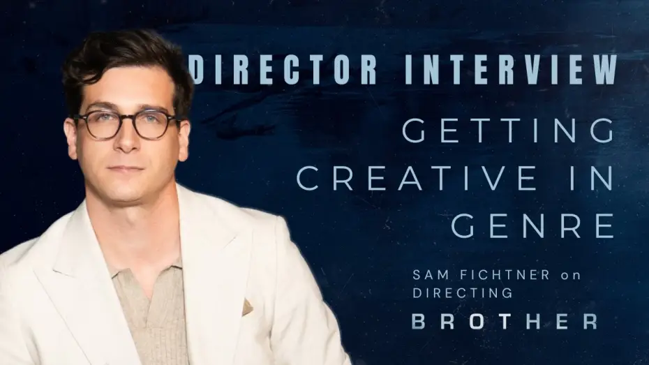 Video for the film Brother — Director Sam Fichtner | Behind the Scenes Interview while On Set of BROTHER