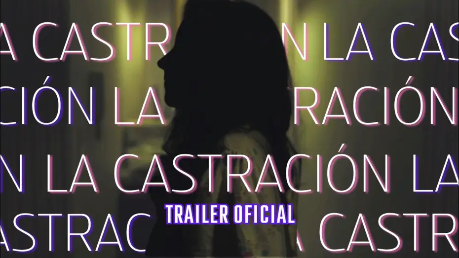 Video for the film Castration — La castración - Trailer HD