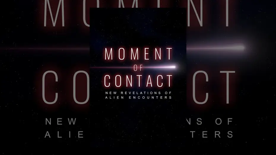 Video for the film Moment of Contact: New Revelations of Alien Encounters — Trailer