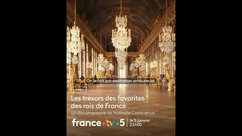 Video for the film Les trésors des favorites des rois de France — Les trésors des favorites des rois de France- France 5 : au cœur du faste du XVIIème/ XVIIIe siècle