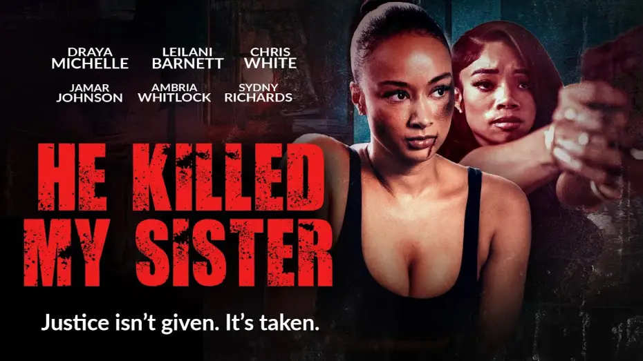 Video for the film He Killed My Sister — He Killed My Sister | Justice isnt Given- It's Taken | Now Streaming | Starring Draya Michelle