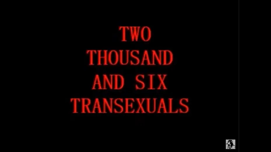 Video for the film Two Thousand And Six Transexuals — two thousand and six transexuals [WATCH WITH CAPTIONS]