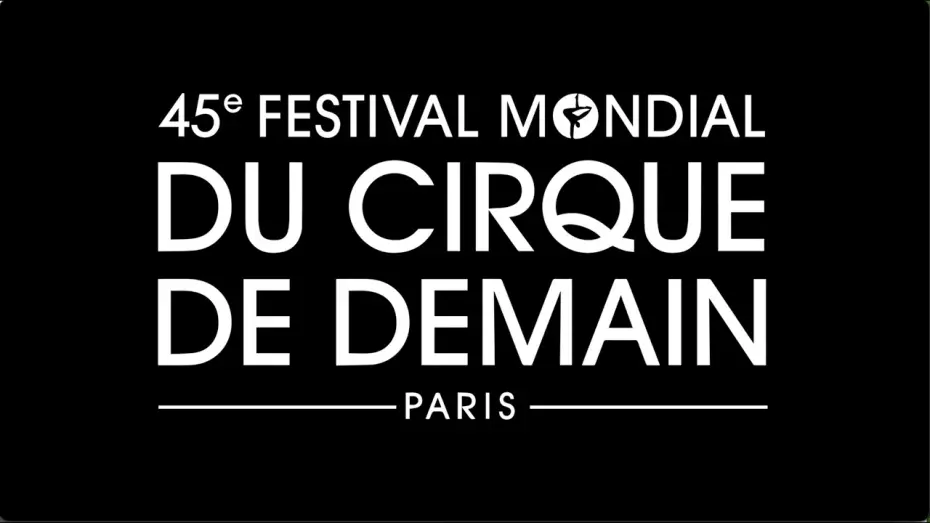Video for the film 45e Festival mondial du Cirque de demain — 45e Festival Mondial du Cirque de Demain - Paris