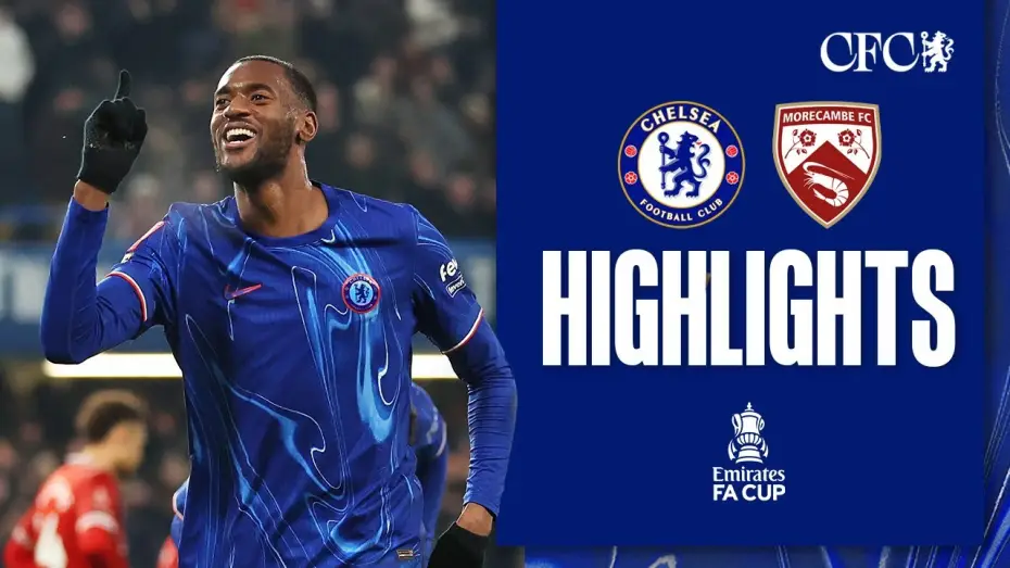 Video for the film Chelsea FC - Season Review 2024/25 — Chelsea 5-0 Morecambe - FA Cup