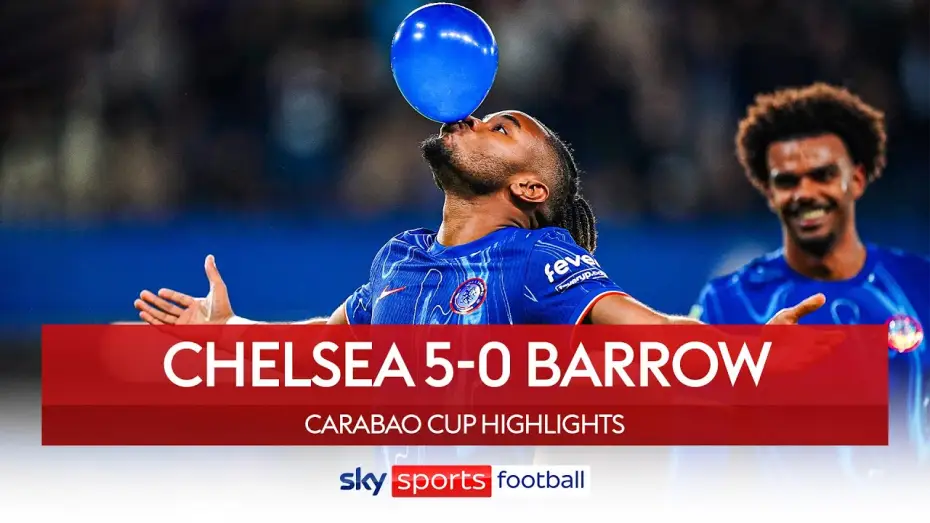 Video for the film Chelsea FC - Season Review 2024/25 — Chelsea 5-0 Barrow - Carabao Cup