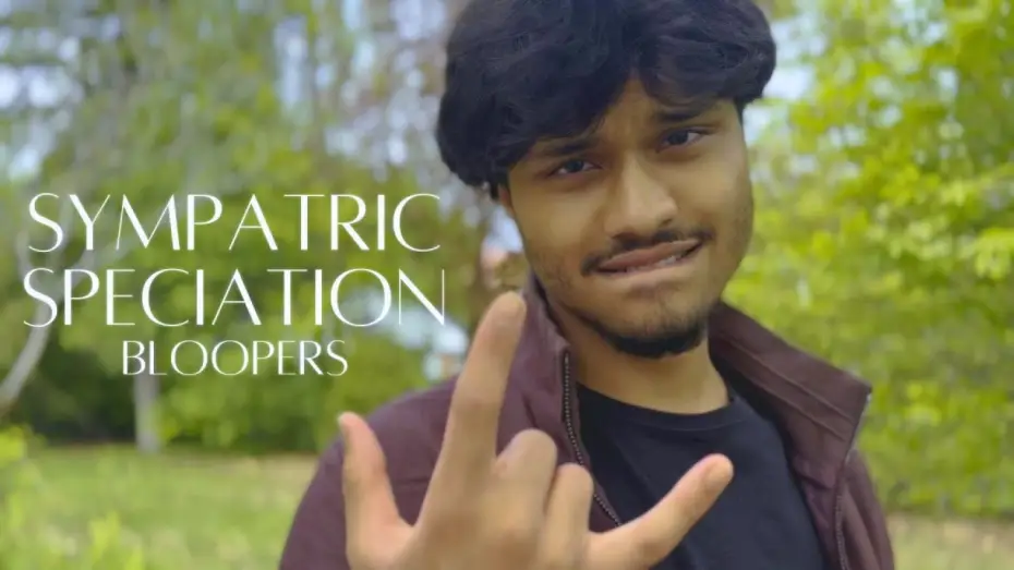 Video for the film Sympatric Speciation — "Sympatric Speciation" | BLOOPERS