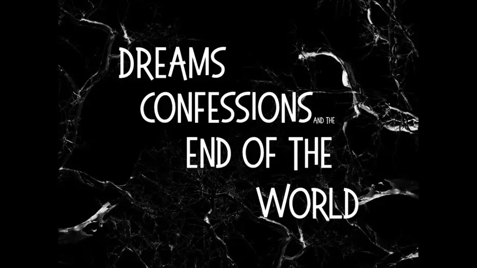 Video for the film Dreams, Confessions and The End Of The World — Dreams confessions in the end of the world trailer