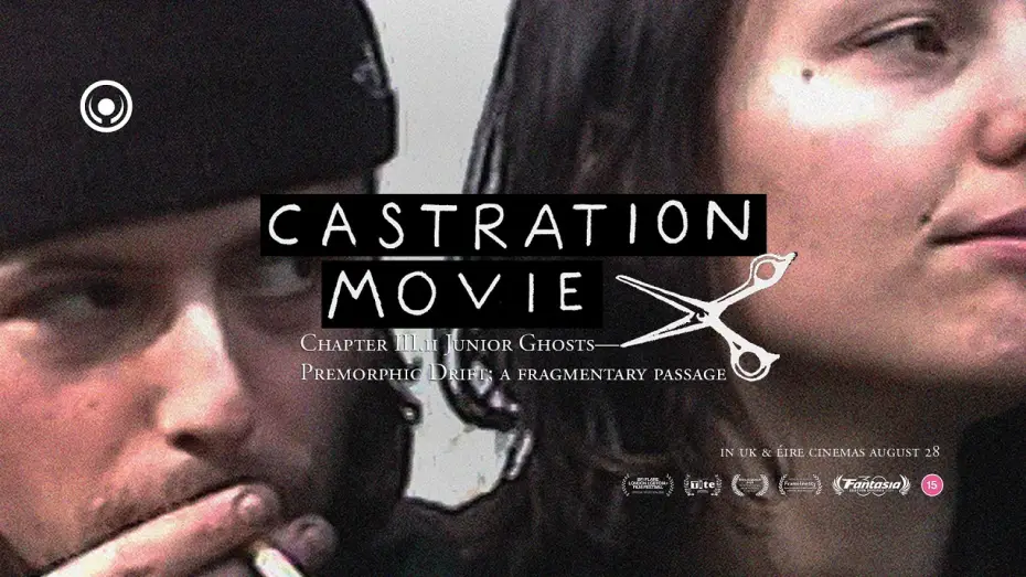 Video for the film Castration Movie Chapter iii.ii Junior Ghosts—Premorphic Drift; a fragmentary passage — Castration Movie Chapter iii.ii Junior Ghosts | UK & Éire Trailer