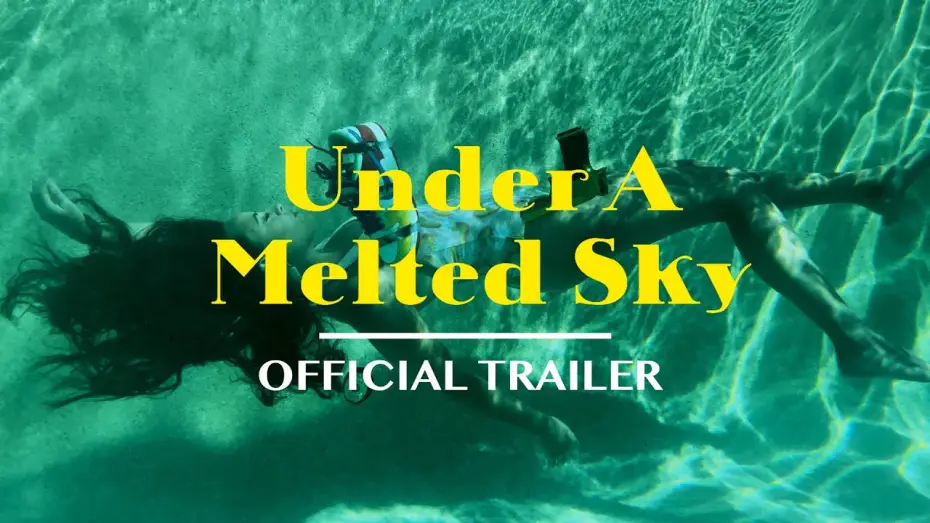 Video for the film Under a Melted Sky — Under A Melted Sky | Official Trailer
