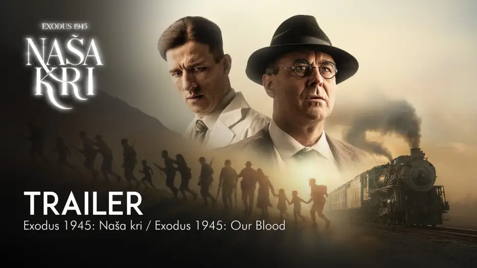 Video for the film Exodus 1945: Our Blood — EXODUS 1945: NAŠA KRI (Exodus 1945: Our Blood) - trailer / napovednik