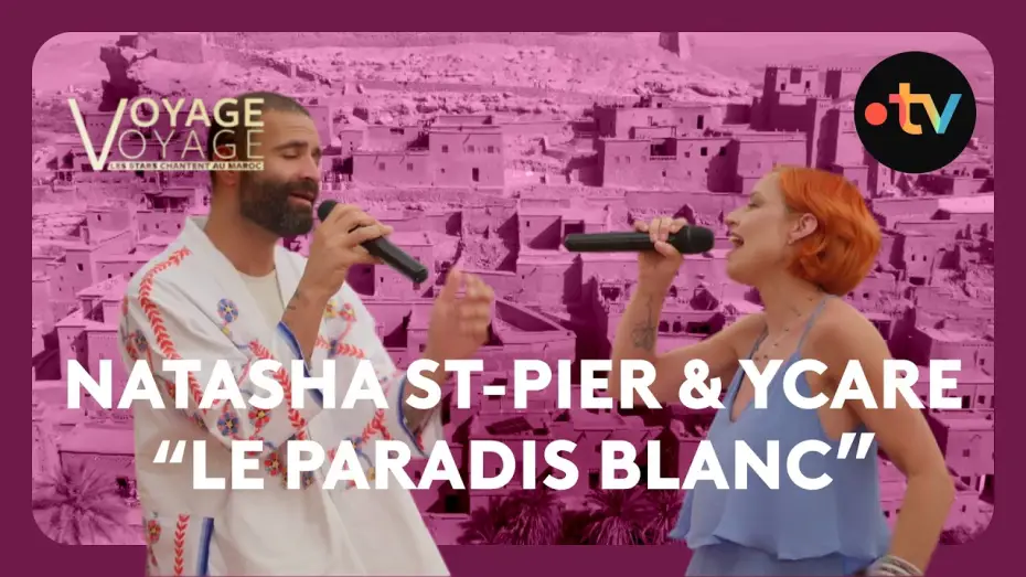 Video for the film Voyage voyage, les stars chantent au Maroc — La superbe reprise de Michel Berger par Natasha St-Pier et Ycare depuis Ouarzazate