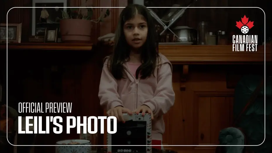 Video for the film Leili’s Photo — LEILI'S PHOTO at the 2026 Canadian Film Fest