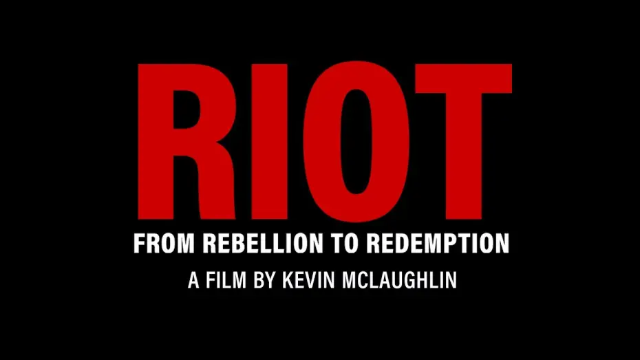 Video for the film Riot: From Rebellion to Redemption — TRAILER: Riot: From Rebellion to Redemption
