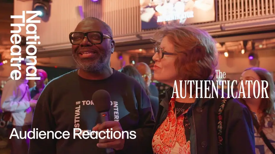 Video for the film National Theatre Live: The Authenticator — The Authenticator | Audience Reactions | National Theatre