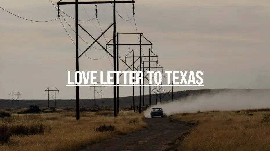 Video for the film Love Letter to Texas — Love Letter to Texas