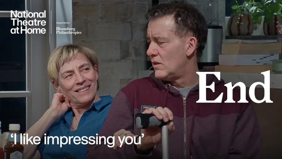 Video for the film National Theatre at Home: End — End | 'I like impressing you' | National Theatre at Home