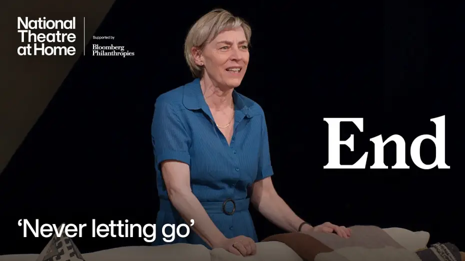 Video for the film National Theatre at Home: End — End | 'Never letting go' | National Theatre at Home
