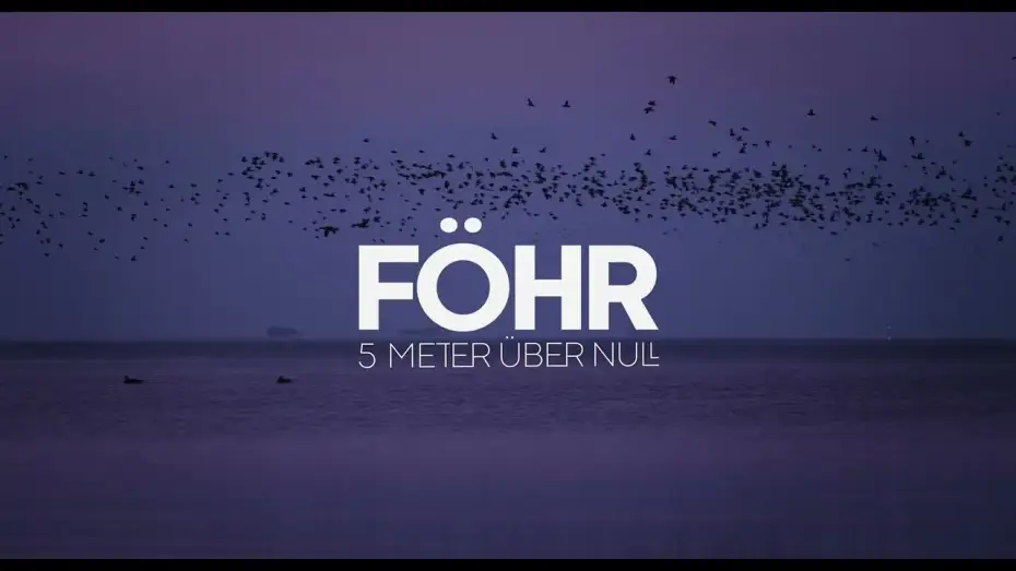 Video for the film Föhr - 5 Meter über Null — FÖHR - 5 Meter über Null - Der Kinofilm