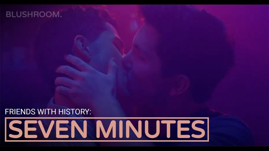 Video for the film Seven Minutes — Seven Minutes | A Blushroom Short Film (Gay Romance)