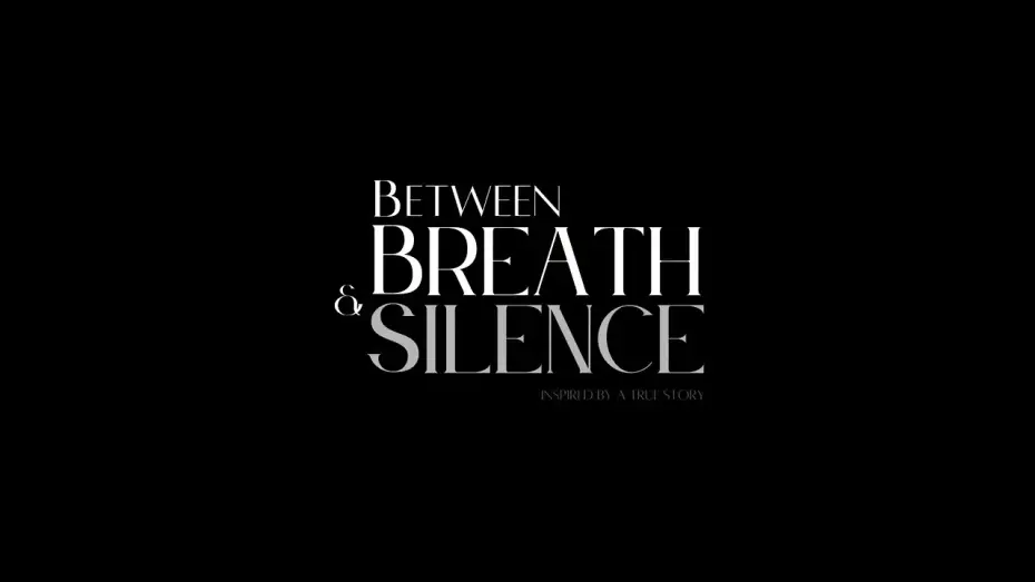 Video for the film Between Breath & Silence — Between Breath & Silence Trailer