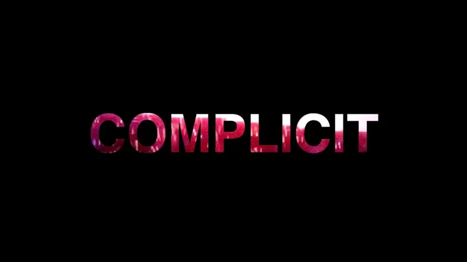Video for the film COMPLICIT — COMPLICIT - Teaser