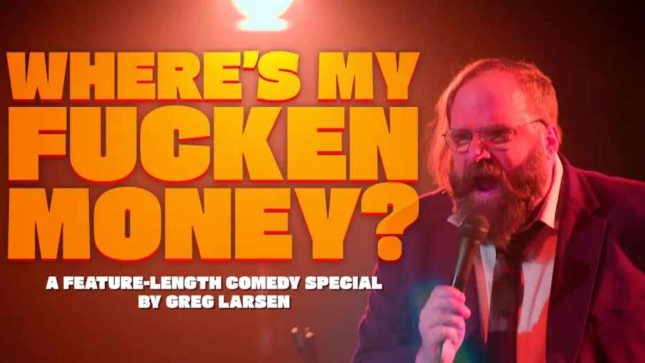 Video for the film Greg Larsen: Where's My Fucken Money? — GREG LARSEN | Full Comedy Special