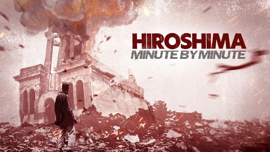 Video for the film Hiroshima: Minute by Minute — Hiroshima: Minute By Minute | Trailer | Available Now