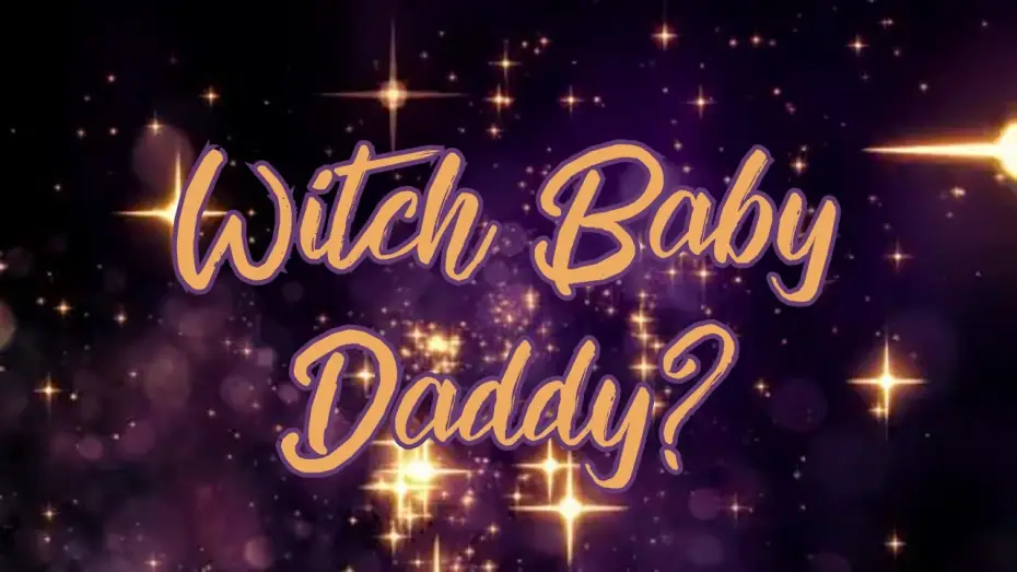 Video for the film Witch Baby Daddy? — Witch Baby Daddy? - A Witchy Short Film