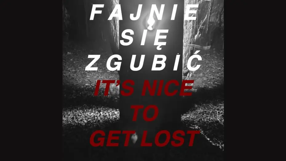 Video for the film It's nice to get lost // Fajnie się zgubić — FAJNIE SIĘ ZGUBIĆ // IT'S NICE TO GET LOST - EP 1