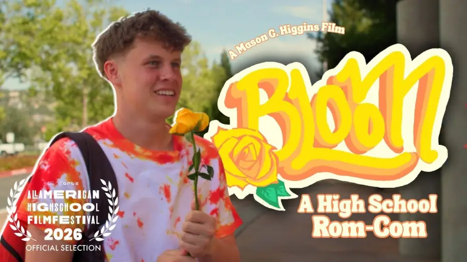 Video for the film Bloom — Bloom | A High School Rom-Com | AAHSFF OFFICIAL SELECTION 2026