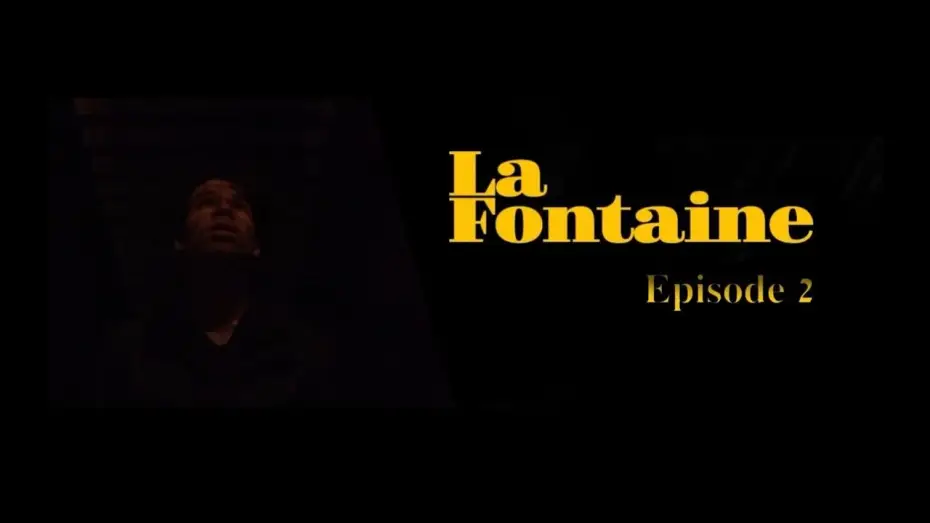 Video for the film La Fontaine — La Fontaine - EPISODE 2