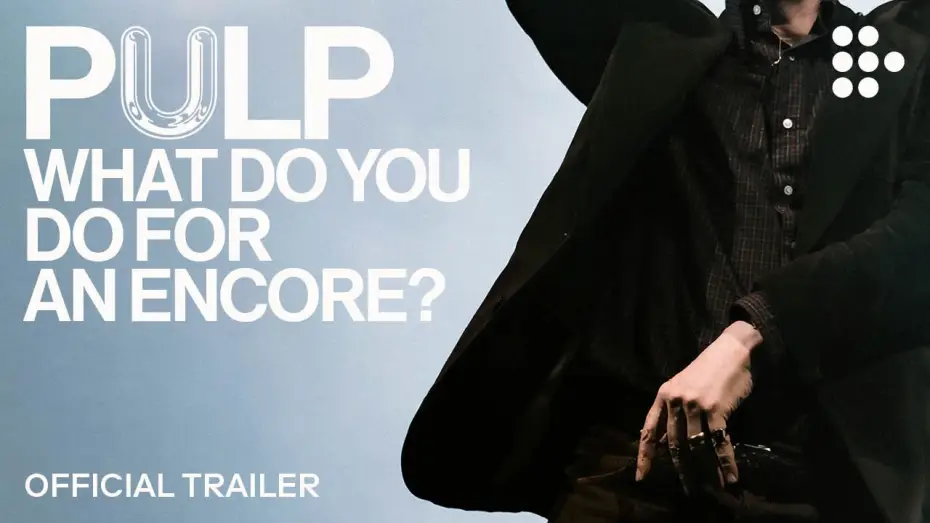 Video for the film Pulp: What Do You Do for an Encore? — Official Trailer