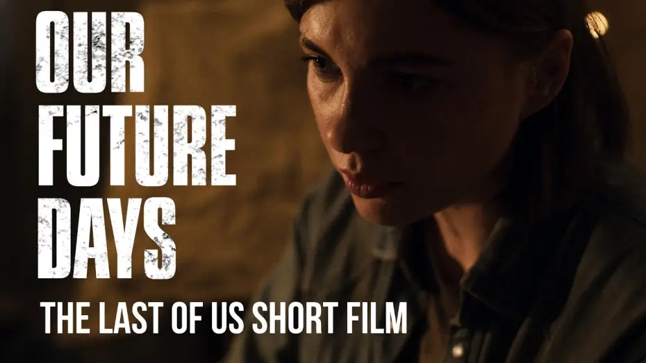 Video for the film Our Future Days — Our Future Days| The Last of Us short film | Ellie in Jackson before Seattle