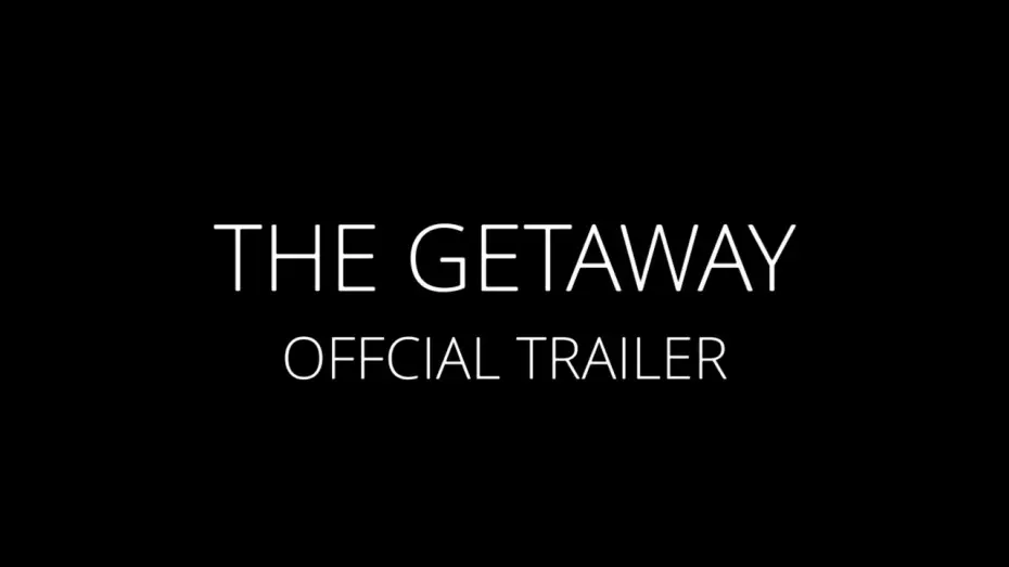Video for the film The Getaway — The Getaway Official Trailer