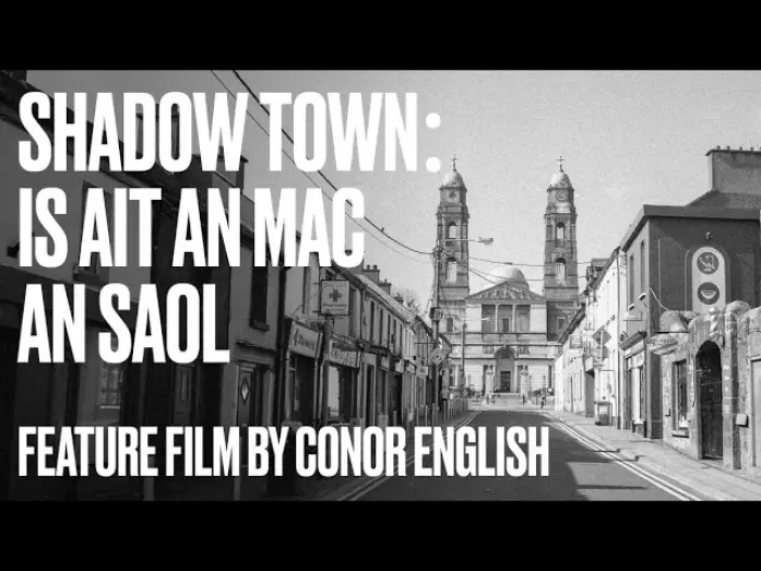 Video for the film SHADOW TOWN: IS AIT AN MAC AN SAOL — SHADOW TOWN: IS AIT AN MAC AN SAOL | Full film | 2024